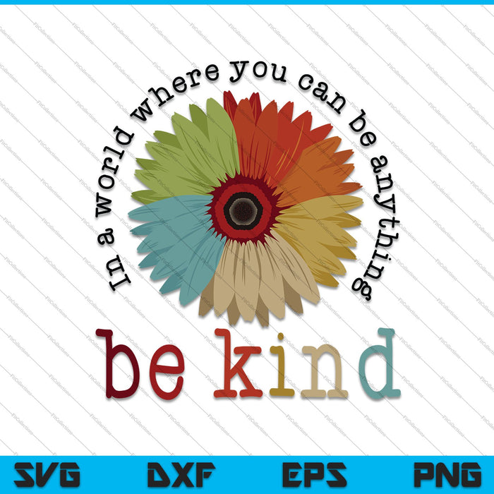 En un mundo donde puedes ser cualquier cosa, sé amable, Autismo girasol Conciencia SVG PNG Archivos