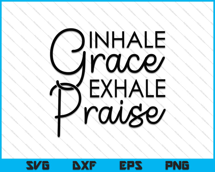 Inhale Grace Exhale Alabanza SVG PNG Cortar archivos imprimibles