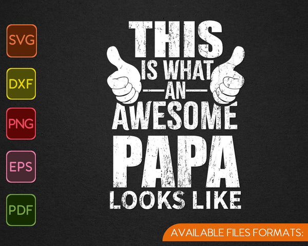 This is What an Awesome Papa Looks Like SVG PNG Cutting Printable Files