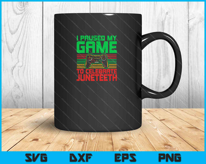 I Paused My Game To Celebrate Juneteeth SVG PNG Cutting Printable Files