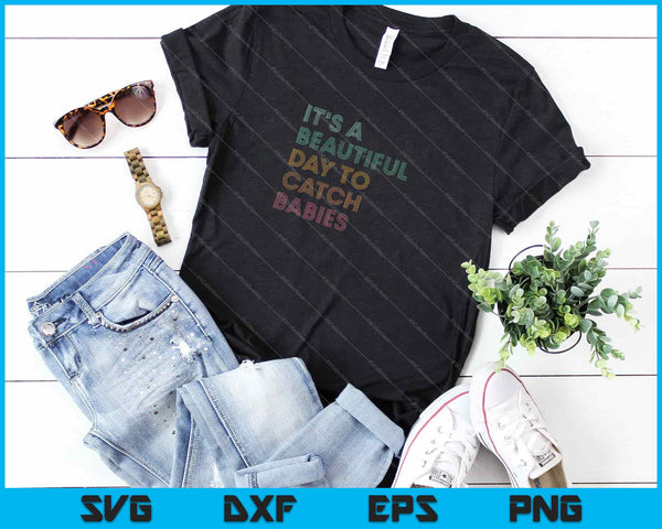 Het is een mooie dag om baby's te vangen Svg snijden afdrukbare bestanden - on a t-shirt