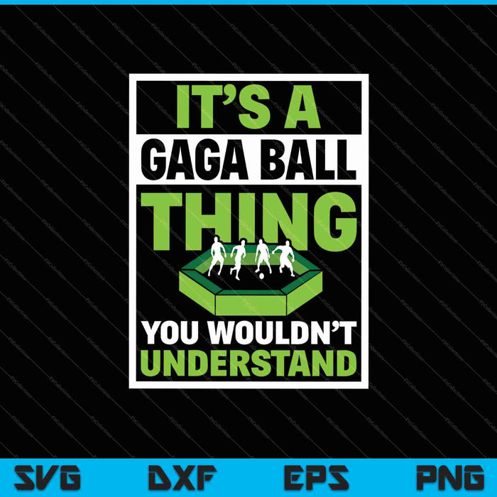 Het is een Gaga Ball-ding dat je niet zou begrijpen SVG PNG-afdrukbare bestanden snijden