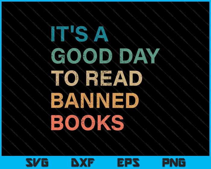 Het is een goede dag om verboden boeken te lezen SVG PNG snijden afdrukbare bestanden