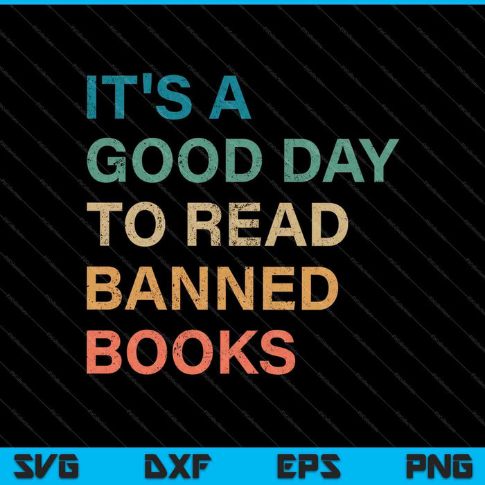 Het is een goede dag om verboden boeken te lezen SVG PNG snijden afdrukbare bestanden