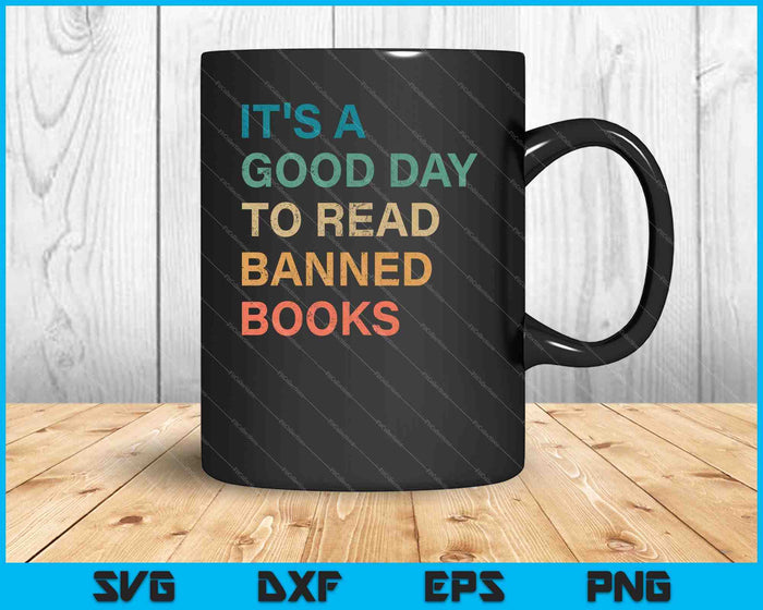 It's A Good Day To Read Banned Books SVG PNG Cutting Printable Files