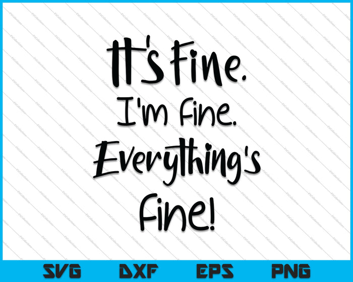 It's Fine I'm Fine Everything's Fine SVG PNG Digital Cutting Files