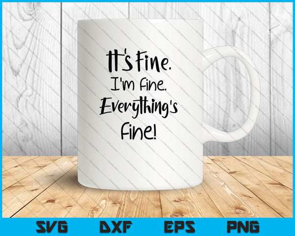 It's Fine I'm Fine Everything's Fine SVG PNG Digital Cutting Files