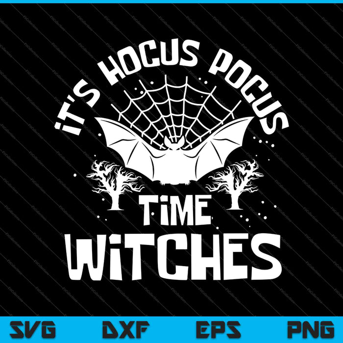 It's Hocus Pocus Time Witches Cute Halloween SVG PNG Cutting Printable Files