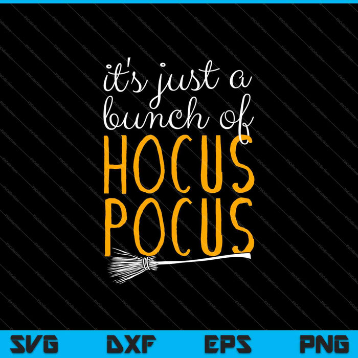 It's Just a Bunch Of Hocus Pocus SVG PNG Cutting Printable Files