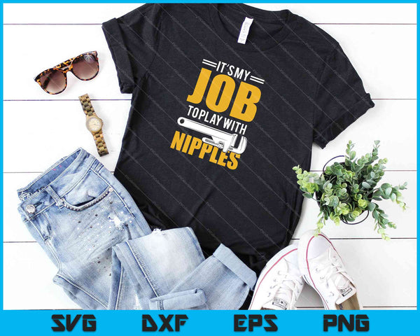 Es mi trabajo jugar con pezones SVG PNG cortando archivos imprimibles - on a t-shirt