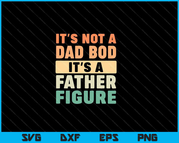 No es un cuerpo de papá es una figura paterna SVG PNG cortando archivos imprimibles