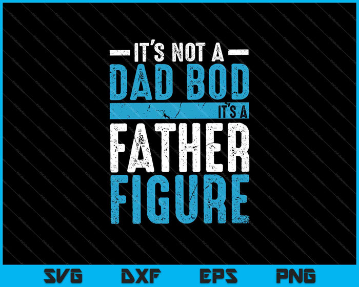 Grappig het is geen vader Bod het is een vader figuur SVG PNG snijden afdrukbare bestanden