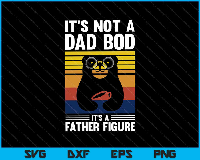 Het is geen vader Bod Het is een vaderfiguur SVG PNG snijden afdrukbare bestanden