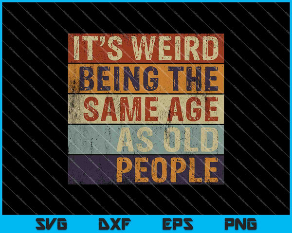 It's weird being the same age as old people retro SVG cut file