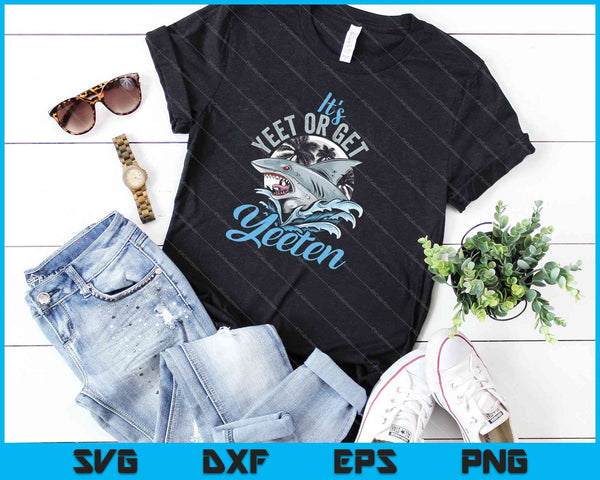Es Yeet o Get Yeeten Eat o Get Eaten Shark Pun SVG PNG Cortando archivos imprimibles - on a t-shirt