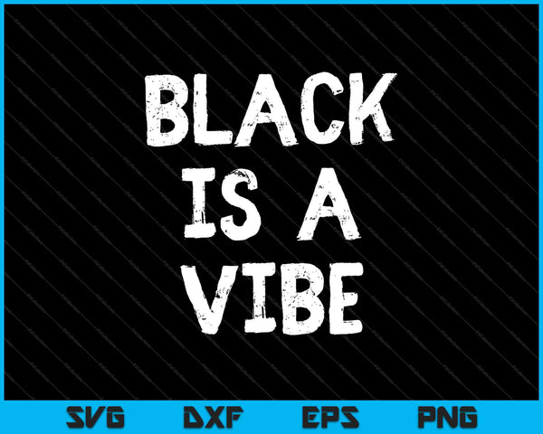 It's a Vibe living the Afro American Life Style SVG PNG Cutting Printable Files