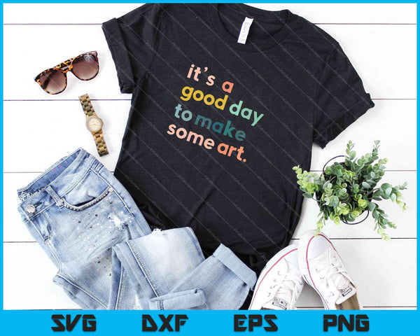 Es un buen día para hacer algo de arte SVG PNG cortando archivos imprimibles - on a t-shirt