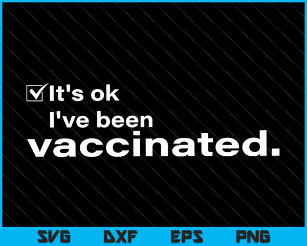 Het is ok, ik ben gevaccineerd SVG PNG snijden afdrukbare bestanden