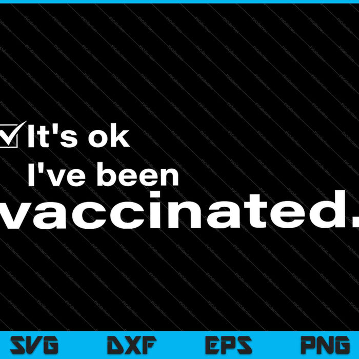 Het is ok, ik ben gevaccineerd SVG PNG snijden afdrukbare bestanden