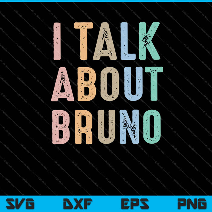 I Talk About BRUNO, Funny Kids Music Svg Cutting Printable Files