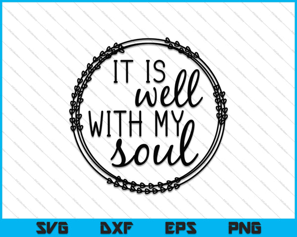 It is well with my Soul SVG PNG Cutting Printable Files