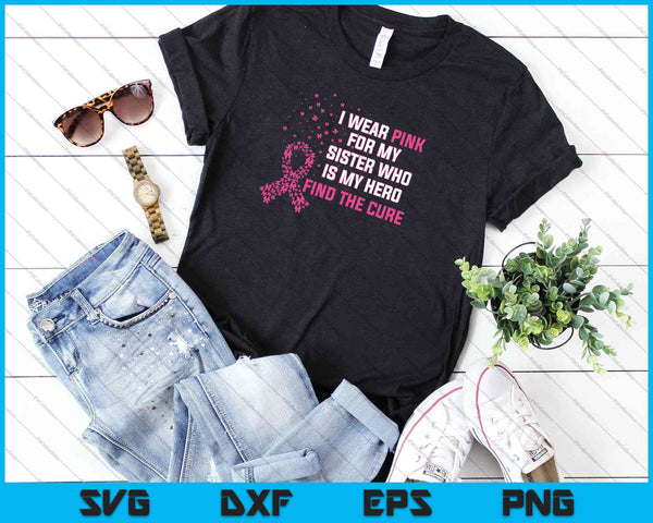 Ik draag roze voor mijn zus Breast Cancer Awareness SVG PNG snijden afdrukbare bestanden - on a t-shirt