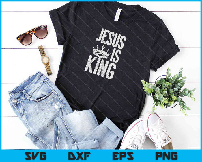 Jesus Is King Christian Bible Scripture SVG PNG Cutting Printable Files