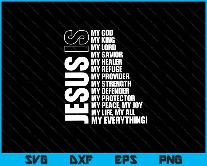 Jesus Is My All My Everything My God Lord Savior Svg Cutting Printable Files