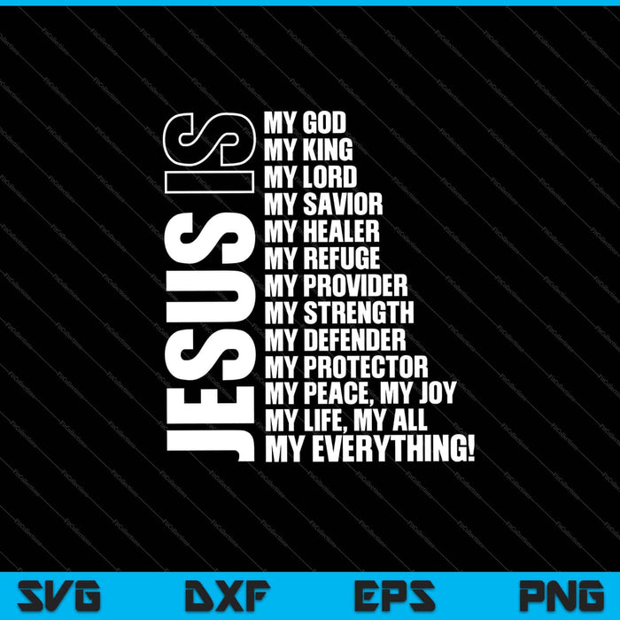Jesus Is My All My Everything My God Lord Savior Svg Cutting Printable Files