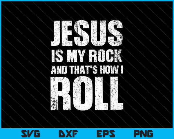 Jesús es mi roca y así es como hago Christian SVG PNG cortando archivos imprimibles