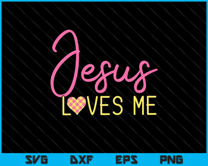 Jesus Loves me SVG PNG Cutting Printable Files