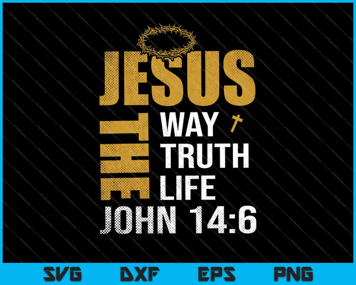 Jezus de manier waarop waarheid leven John 14-6 Svg snijden afdrukbare bestanden 