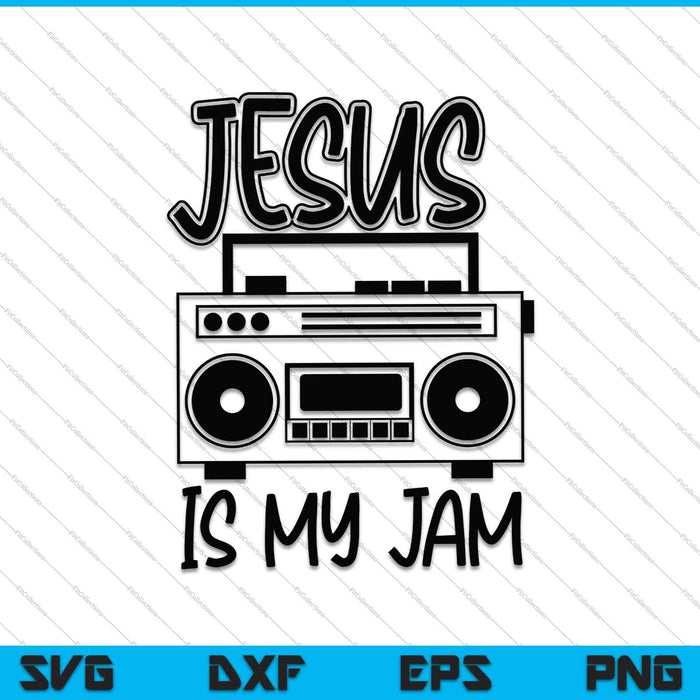 Jesus is my Jam SVG PNG Cutting Printable Files