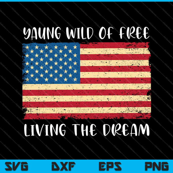 July 4th American Flag Young Free Living The Dream SVG PNG Cutting Printable Files