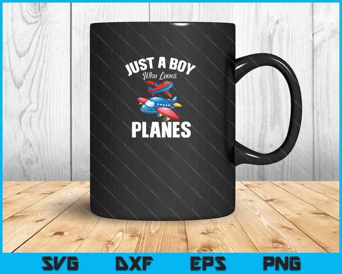 Just A Boy Who Loves Planes SVG PNG Cutting Printable Files