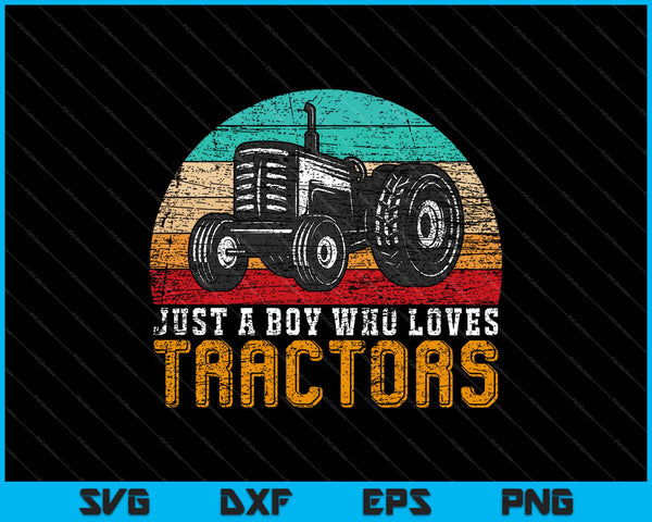 Just A Boy Who Loves Tractors SVG PNG Cutting Printable Files
