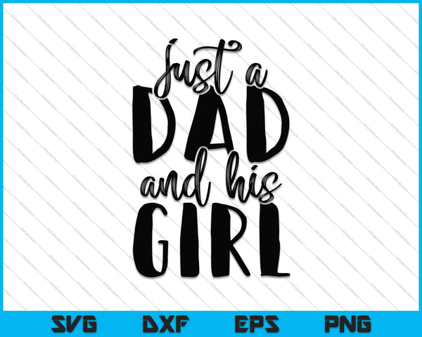 Just A Dad And His Girl SVG PNG Cutting Printable Files