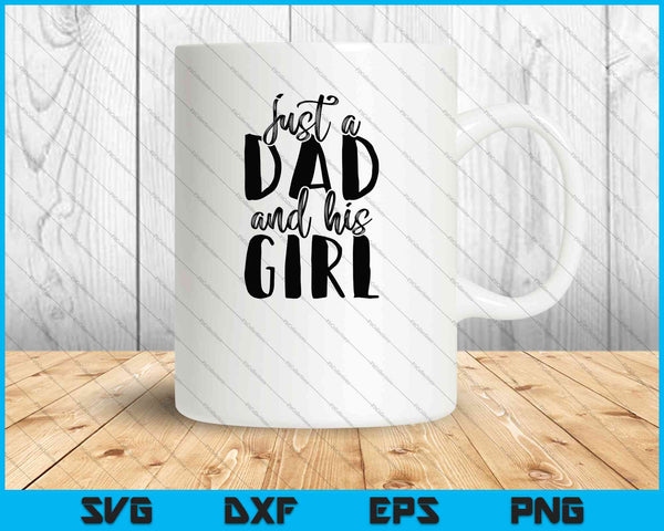 Just A Dad And His Girl SVG PNG Cutting Printable Files