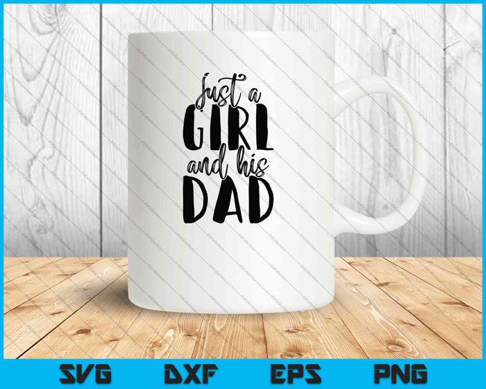 Just A Girl And His  Dad SVG PNG Cutting Printable Files