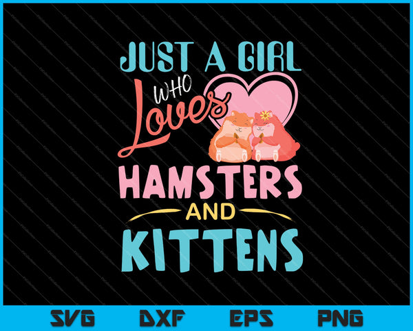 Just A Girl Who Loves Hamsters And Kittens SVG PNG Cutting Printable Files