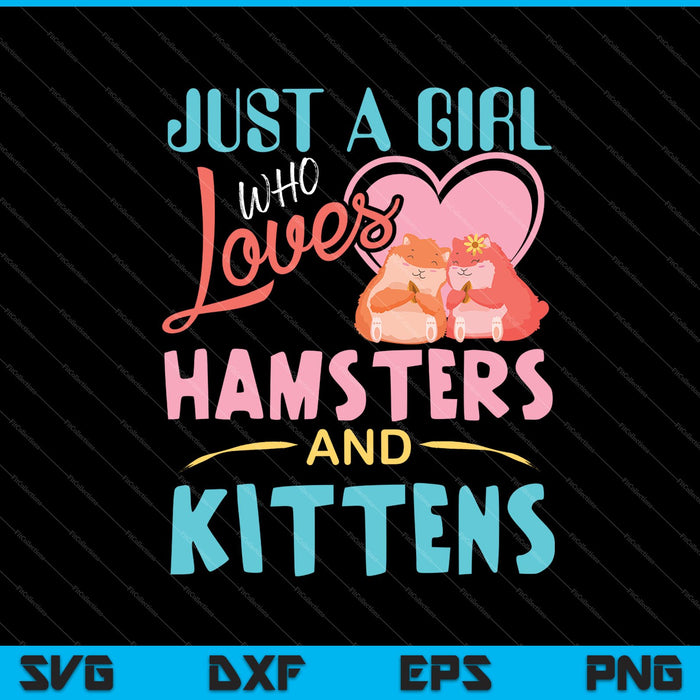 Gewoon een meisje dat van hamsters en kittens houdt SVG PNG snijden afdrukbare bestanden