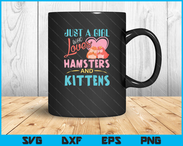 Just A Girl Who Loves Hamsters And Kittens SVG PNG Cutting Printable Files