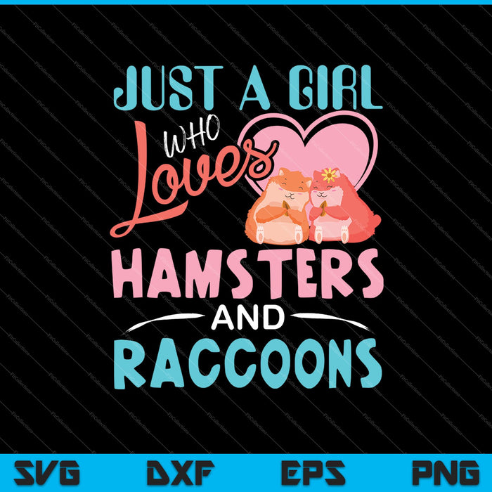 Gewoon een meisje dat houdt van hamsters en wasberen SVG PNG snijden afdrukbare bestanden