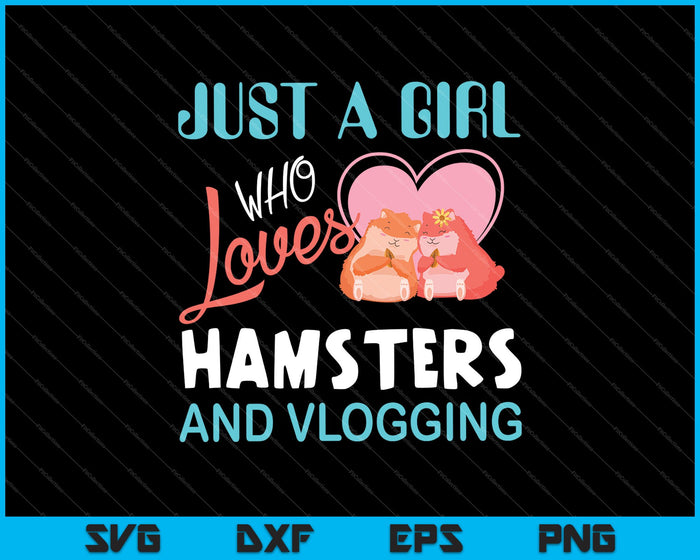 Sólo una chica que ama los hámsters y los vlogging SVG PNG cortando archivos imprimibles