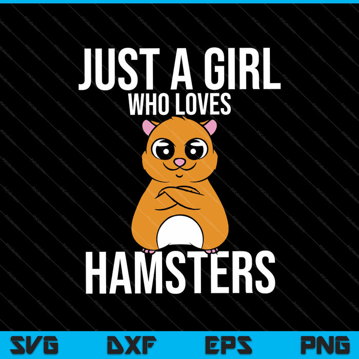 Sólo una chica que ama los hámsteres regalo animal SVG PNG cortando archivos imprimibles