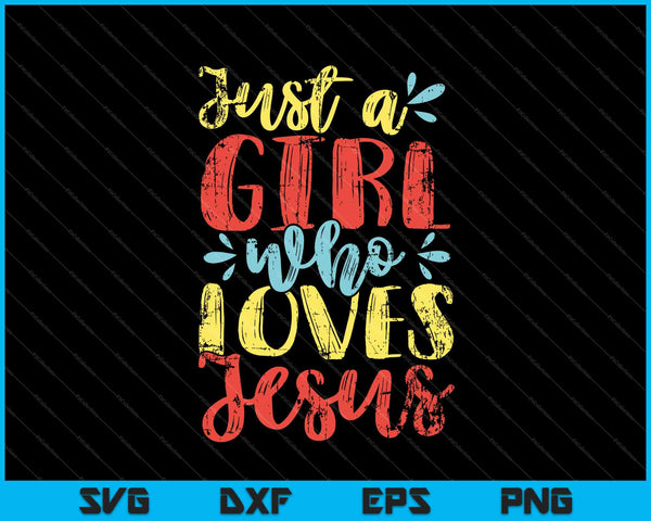 Just A Girl Who Loves Jesus SVG PNG Cutting Printable Files