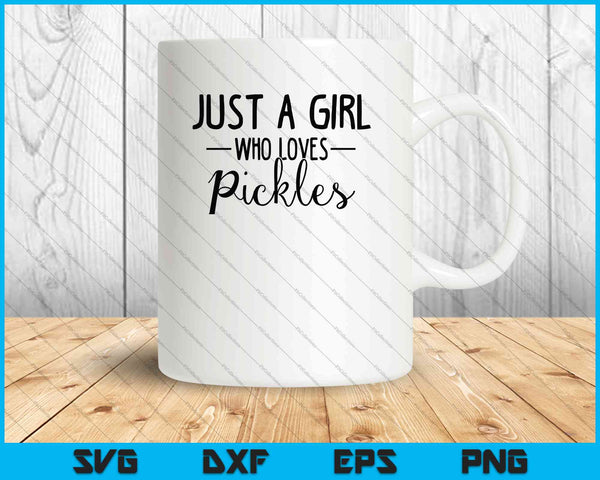 Just A Girl Who Loves Pickles SVG PNG Cutting Printable Files