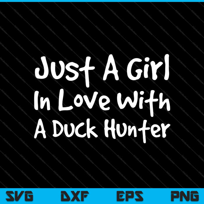 Sólo una chica enamorada de un cazador de patos SVG PNG cortando archivos imprimibles