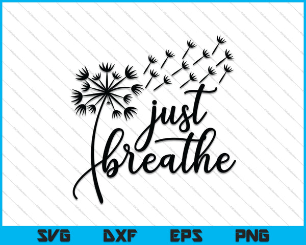 Just Breathe SVG PNG Cutting Printable Files