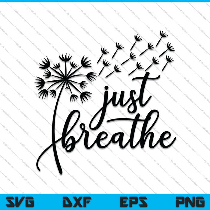Just Breathe SVG PNG Cutting Printable Files